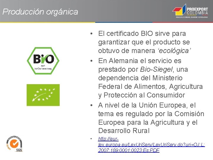 Producción orgánica • El certificado BIO sirve para garantizar que el producto se obtuvo