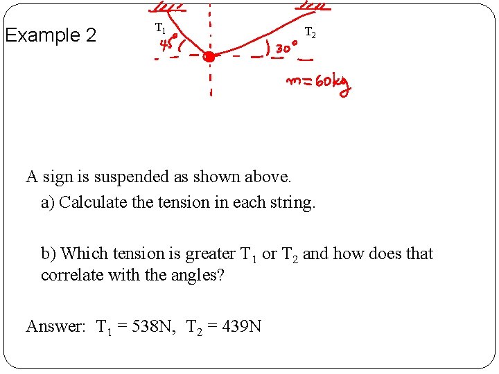  Example 2 T 1 T 2 A sign is suspended as shown above.