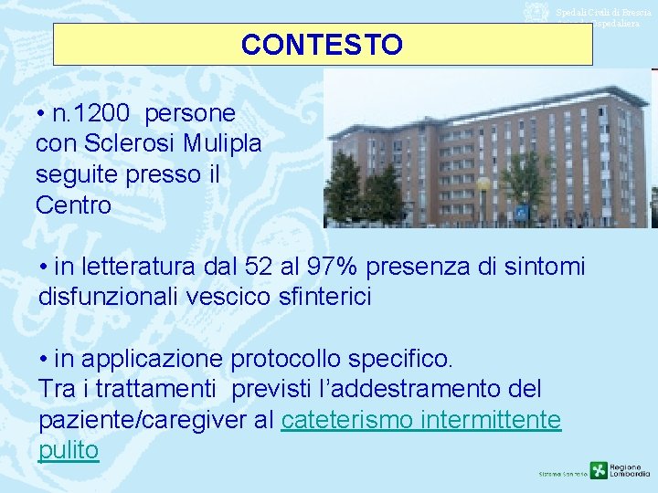 Spedali Civili di Brescia Azienda Ospedaliera CONTESTO • n. 1200 persone con Sclerosi Mulipla