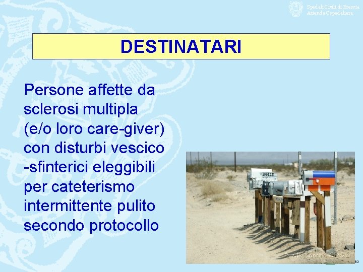 Spedali Civili di Brescia Azienda Ospedaliera DESTINATARI Persone affette da sclerosi multipla (e/o loro