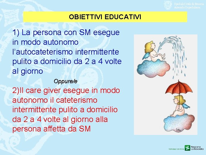 Spedali Civili di Brescia Azienda Ospedaliera OBIETTIVI EDUCATIVI 1) La persona con SM esegue