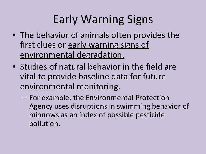 Early Warning Signs • The behavior of animals often provides the first clues or