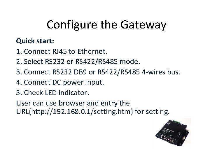 Configure the Gateway Quick start: 1. Connect RJ 45 to Ethernet. 2. Select RS