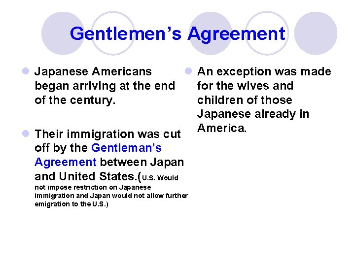 Gentlemen’s Agreement l Japanese Americans l An exception was made began arriving at the