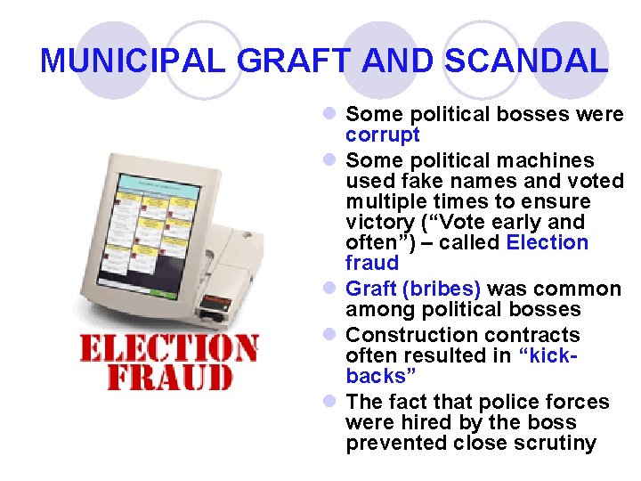 MUNICIPAL GRAFT AND SCANDAL l Some political bosses were corrupt l Some political machines