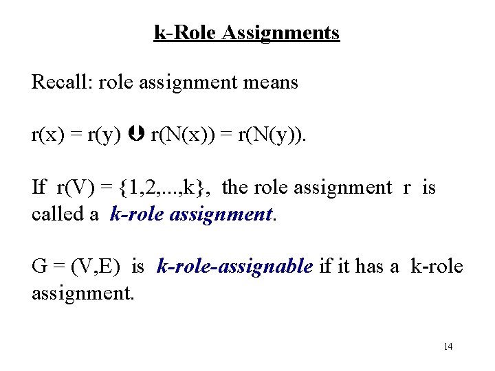 k-Role Assignments Recall: role assignment means r(x) = r(y) r(N(x)) = r(N(y)). If r(V)