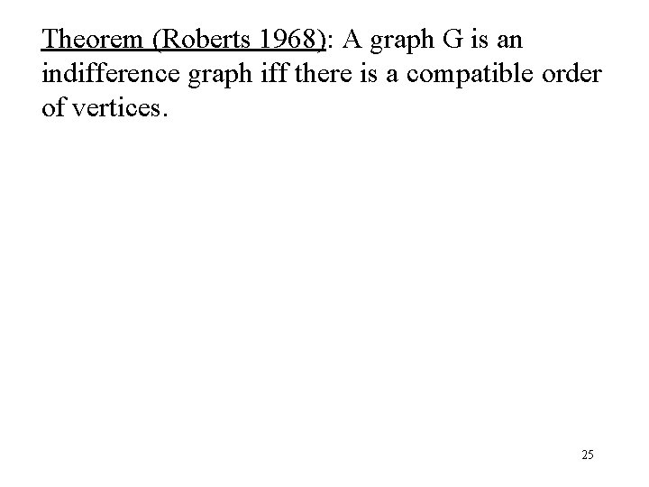Theorem (Roberts 1968): A graph G is an indifference graph iff there is a
