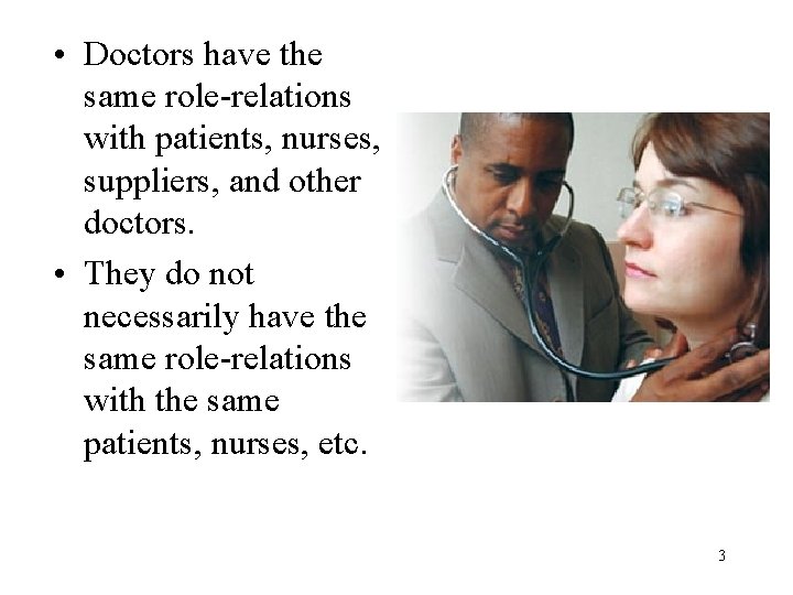  • Doctors have the same role-relations with patients, nurses, suppliers, and other doctors.