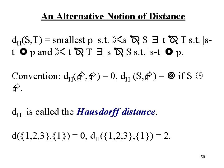 An Alternative Notion of Distance d. H(S, T) = smallest p s. t. s