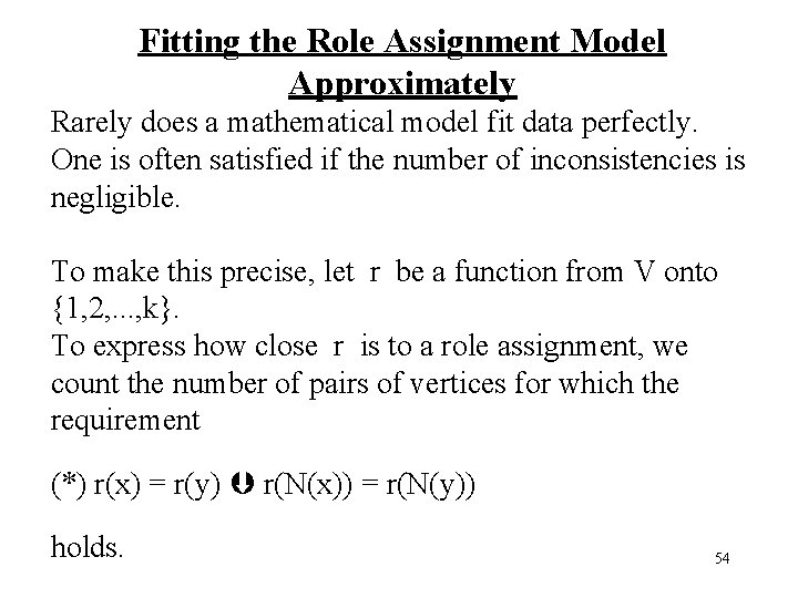 Fitting the Role Assignment Model Approximately Rarely does a mathematical model fit data perfectly.