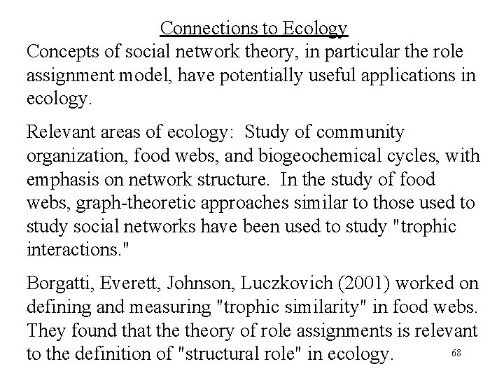 Connections to Ecology Concepts of social network theory, in particular the role assignment model,