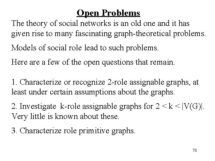Open Problems The theory of social networks is an old one and it has