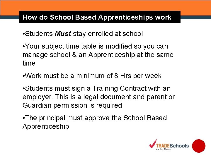 How do School Based Apprenticeships work • Students Must stay enrolled at school •