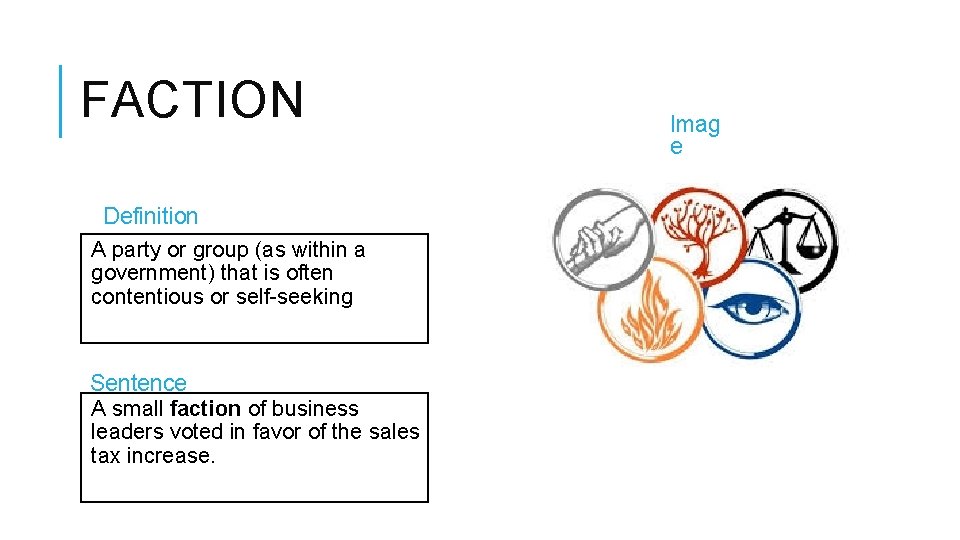 FACTION Definition A party or group (as within a government) that is often contentious