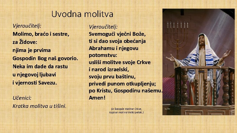 Uvodna molitva Vjeroučitelj: Molimo, braćo i sestre, za Židove: njima je prvima Gospodin Bog