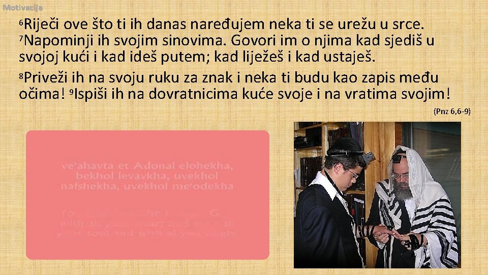 Motivacija Riječi ove što ti ih danas naređujem neka ti se urežu u srce.