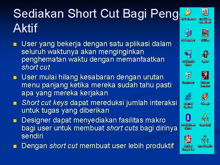 Sediakan Short Cut Bagi Pengguna Aktif n n n User yang bekerja dengan satu