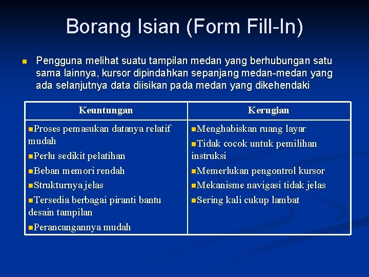 Borang Isian (Form Fill-In) n Pengguna melihat suatu tampilan medan yang berhubungan satu sama