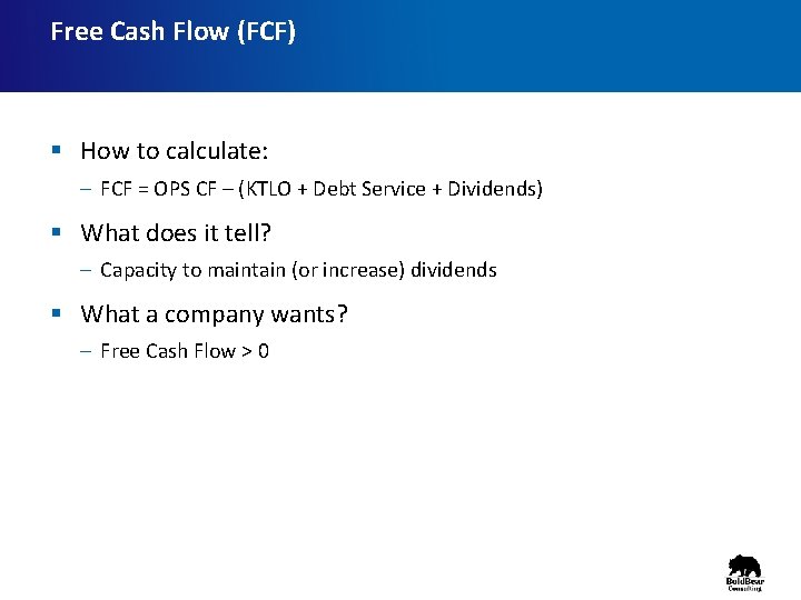 Free Cash Flow (FCF) § How to calculate: – FCF = OPS CF –