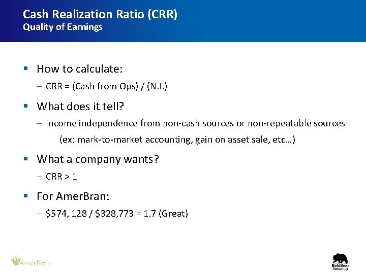 Cash Realization Ratio (CRR) Quality of Earnings § How to calculate: – CRR =
