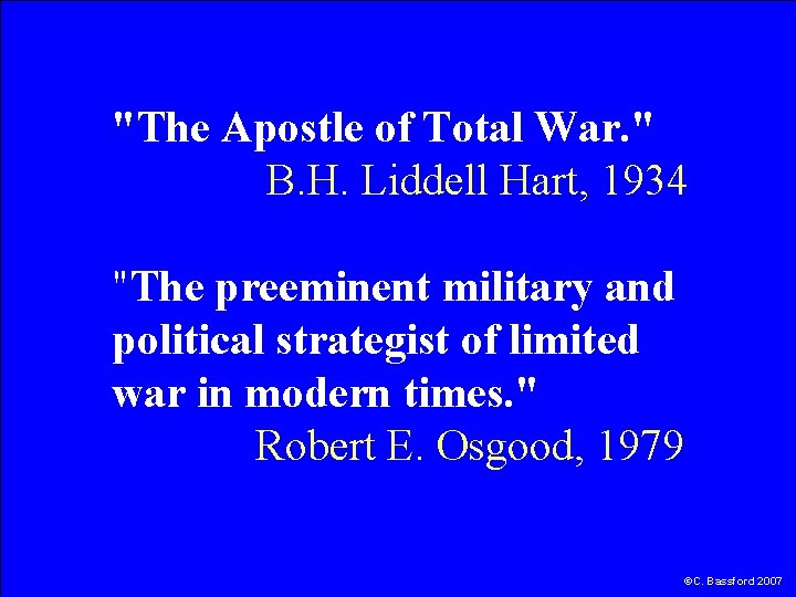 "The Apostle of Total War. " B. H. Liddell Hart, 1934 "The preeminent military