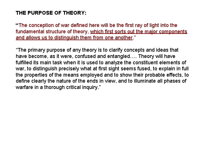 THE PURPOSE OF THEORY: “The conception of war defined here will be the first