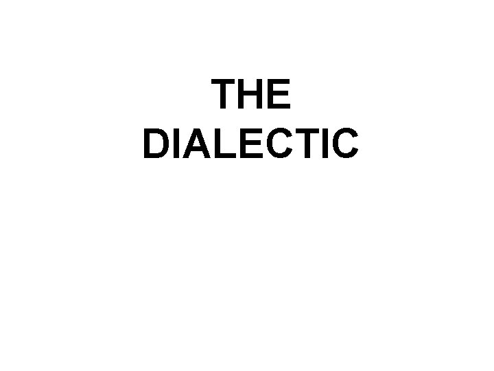 THE DIALECTIC 