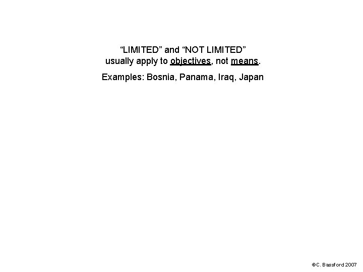 “LIMITED” and “NOT LIMITED” usually apply to objectives, not means. Examples: Bosnia, Panama, Iraq,