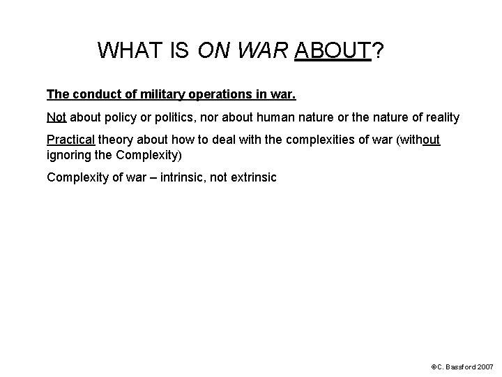 WHAT IS ON WAR ABOUT? The conduct of military operations in war. Not about