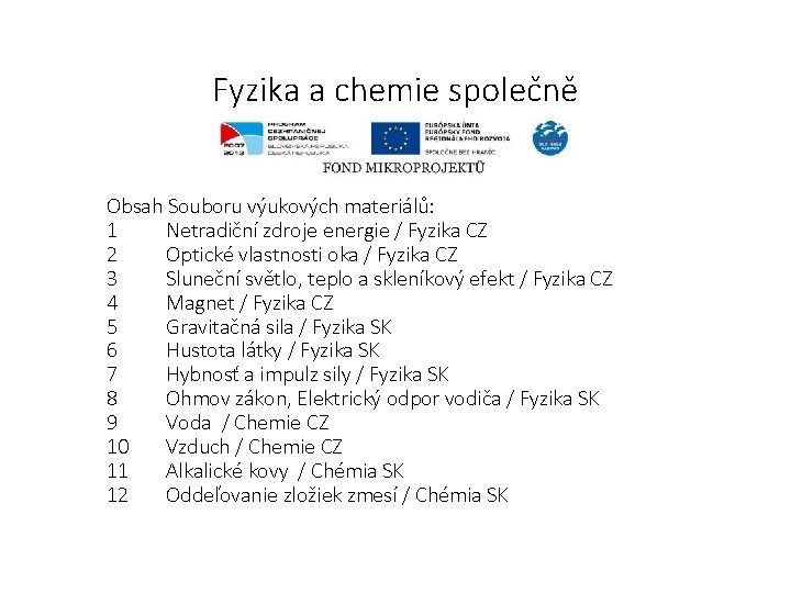 Fyzika a chemie společně Obsah Souboru výukových materiálů: 1 Netradiční zdroje energie / Fyzika