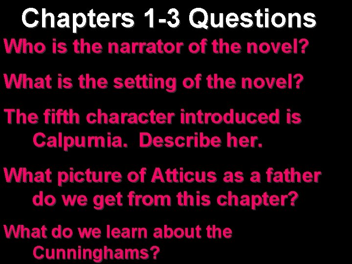 Chapters 1 -3 Questions Who is the narrator of the novel? What is the