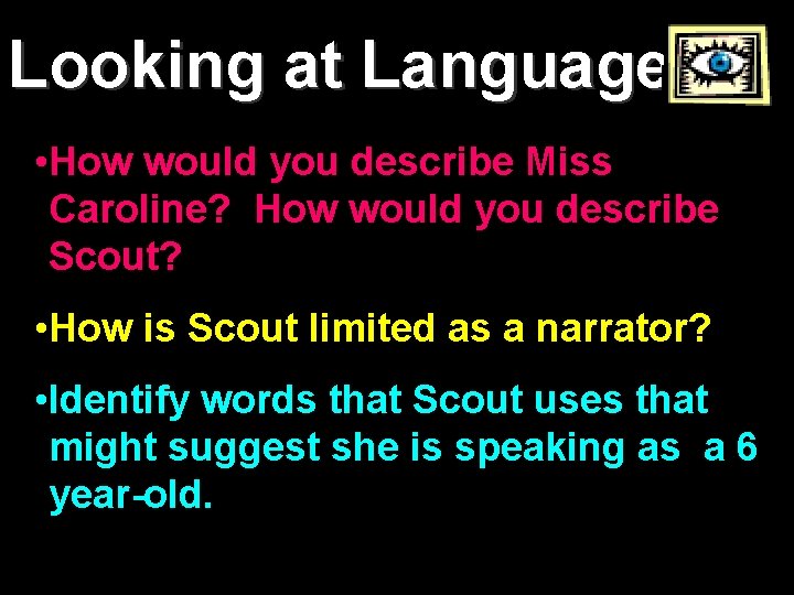 Looking at Language • How would you describe Miss Caroline? How would you describe