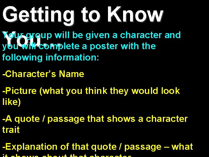 Getting to Know Your group will be given a character and You… you will