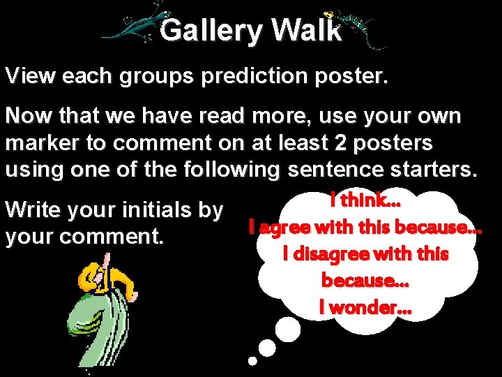 Gallery Walk View each groups prediction poster. Now that we have read more, use