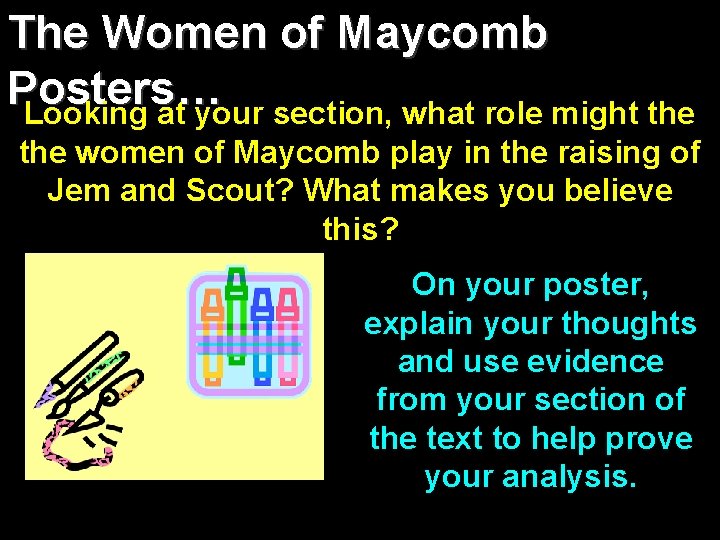 The Women of Maycomb Posters… Looking at your section, what role might the women