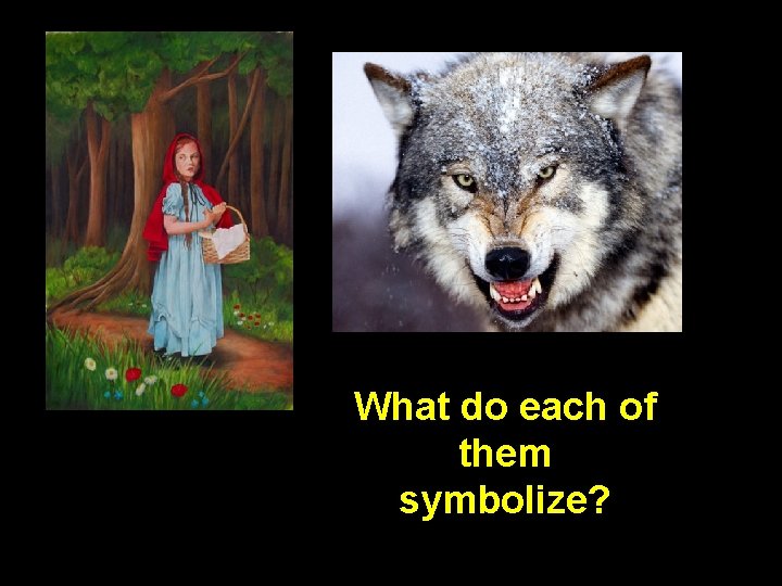 What do each of them symbolize? 