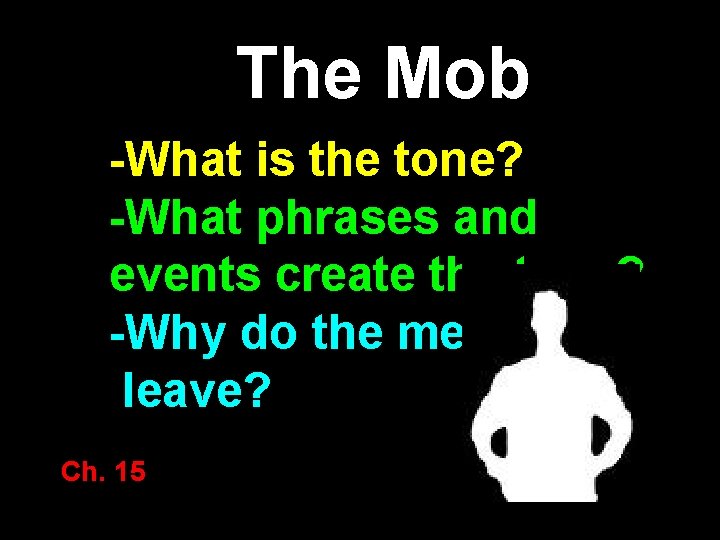 The Mob -What is the tone? -What phrases and events create the tone? -Why