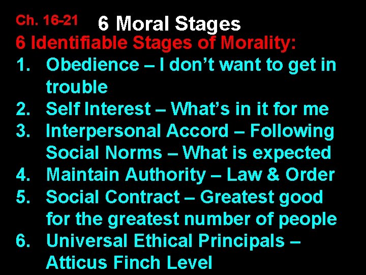 Ch. 16 -21 6 Moral Stages 6 Identifiable Stages of Morality: 1. Obedience –