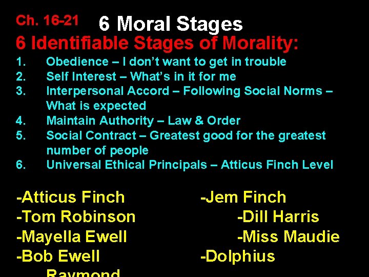 Ch. 16 -21 6 Moral Stages 6 Identifiable Stages of Morality: 1. 2. 3.