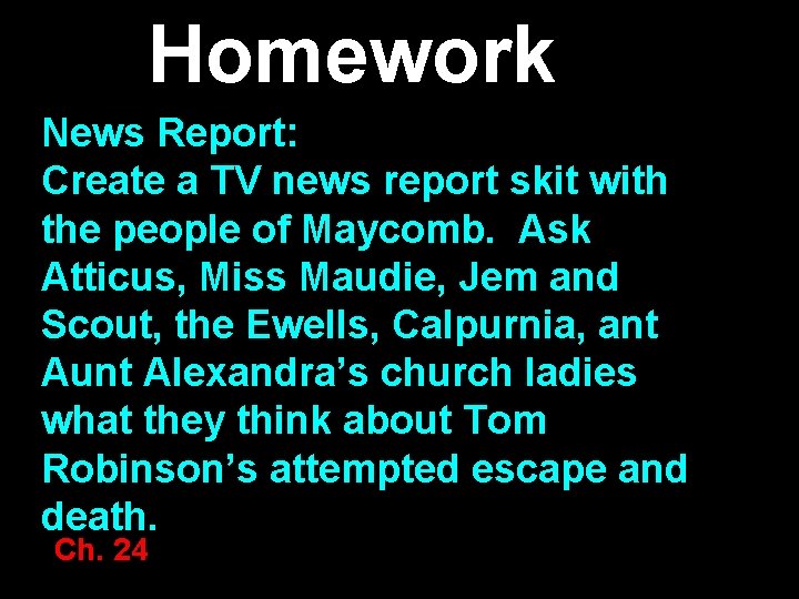 Homework News Report: Create a TV news report skit with the people of Maycomb.