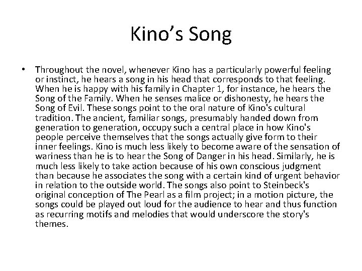 Kino’s Song • Throughout the novel, whenever Kino has a particularly powerful feeling or