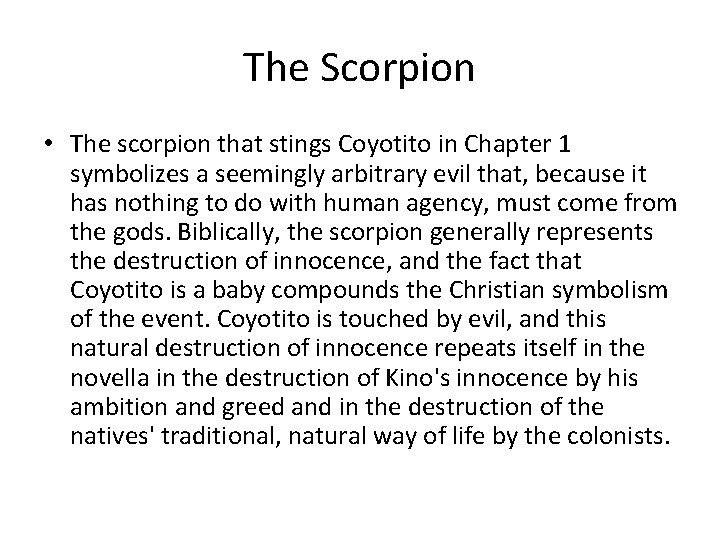 The Scorpion • The scorpion that stings Coyotito in Chapter 1 symbolizes a seemingly