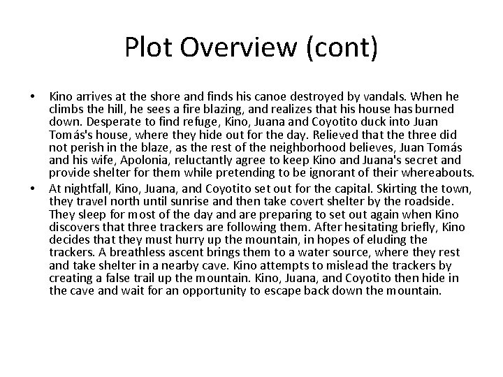 Plot Overview (cont) • • Kino arrives at the shore and finds his canoe