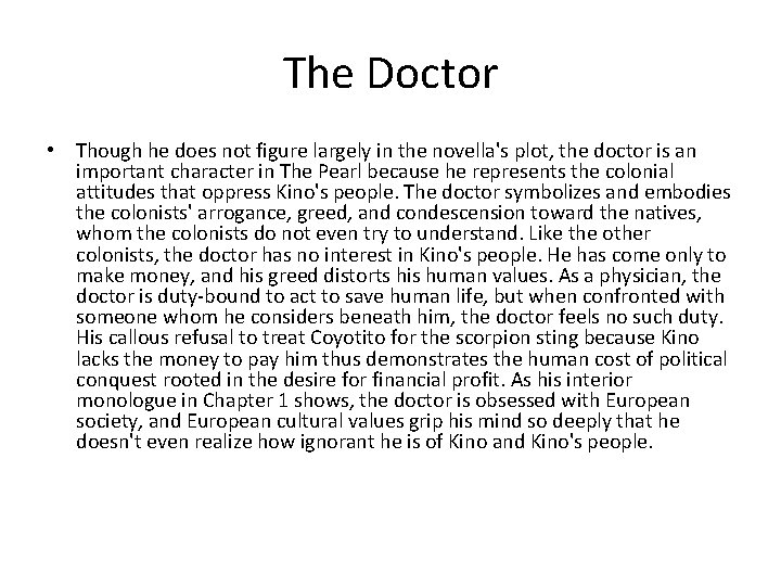 The Doctor • Though he does not figure largely in the novella's plot, the