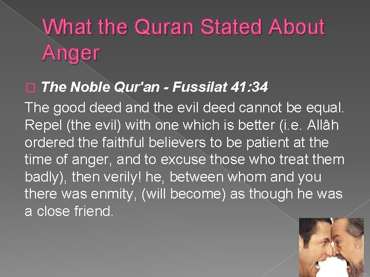 What the Quran Stated About Anger The Noble Qur'an - Fussilat 41: 34 The