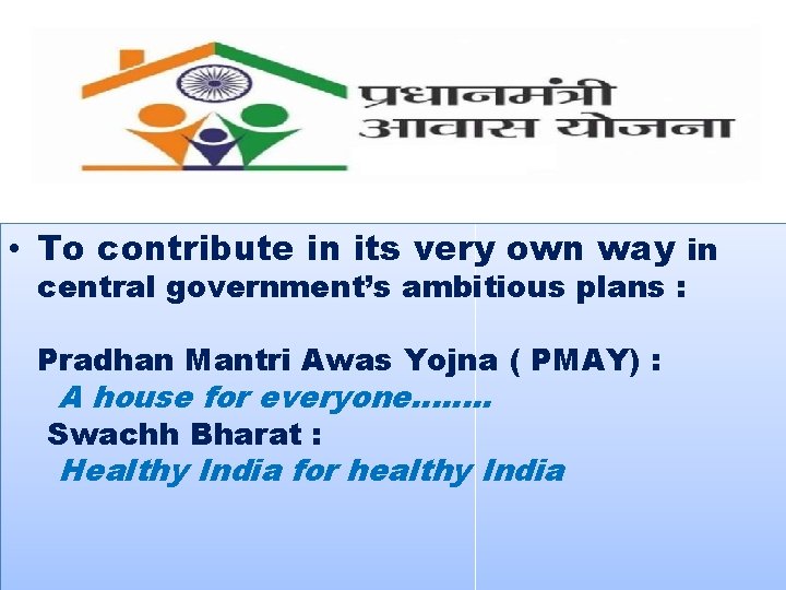  • To contribute in its very own way in central government’s ambitious plans