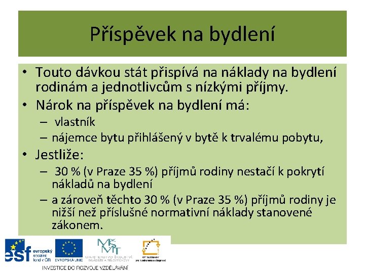 Příspěvek na bydlení • Touto dávkou stát přispívá na náklady na bydlení rodinám a Příspěvek na bydlení • Touto dávkou stát přispívá na náklady na bydlení rodinám a