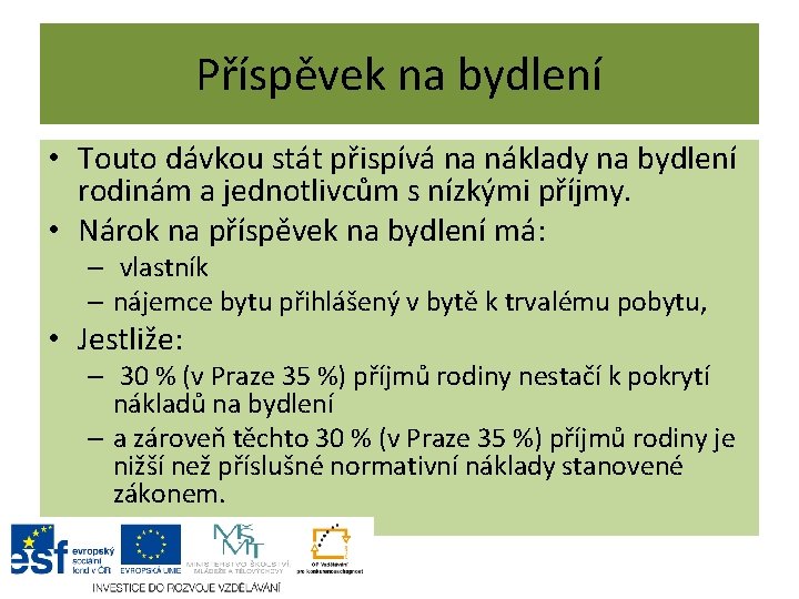 Příspěvek na bydlení • Touto dávkou stát přispívá na náklady na bydlení rodinám a