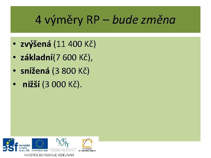 4 výměry RP – bude změna • • zvýšená (11 400 Kč) základní(7 600 4 výměry RP – bude změna • • zvýšená (11 400 Kč) základní(7 600