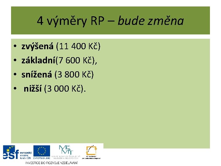 4 výměry RP – bude změna • • zvýšená (11 400 Kč) základní(7 600